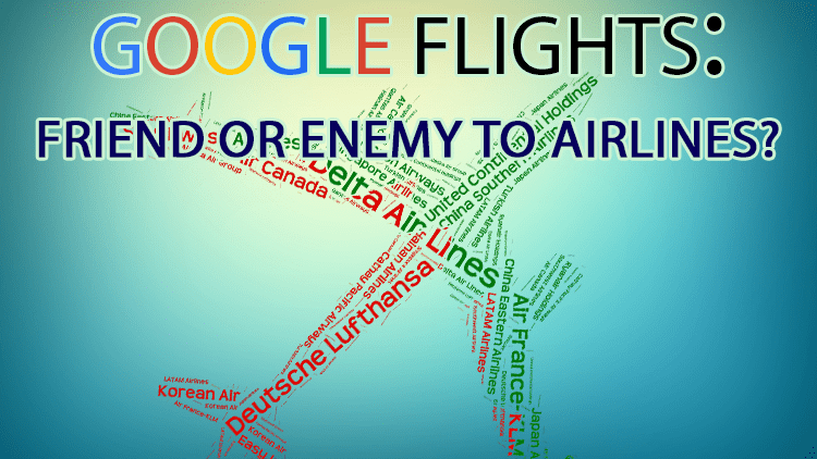 Google Flights Friend Enemy Airlines - EveryMundo